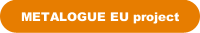 METALOGUE EU project