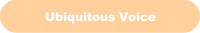 Ubiquitous Voice