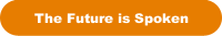 The Future is Spoken